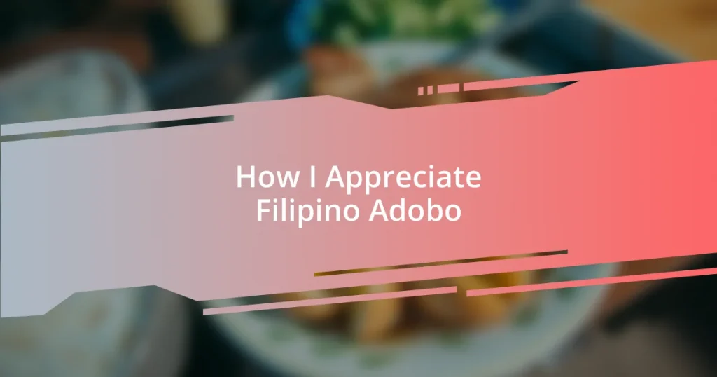 How I Appreciate Filipino Adobo