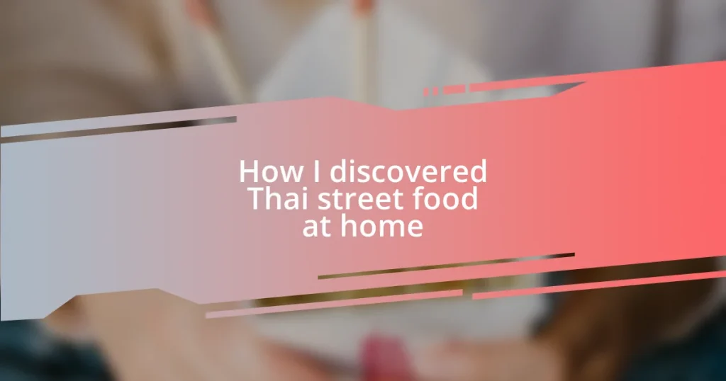 How I discovered Thai street food at home