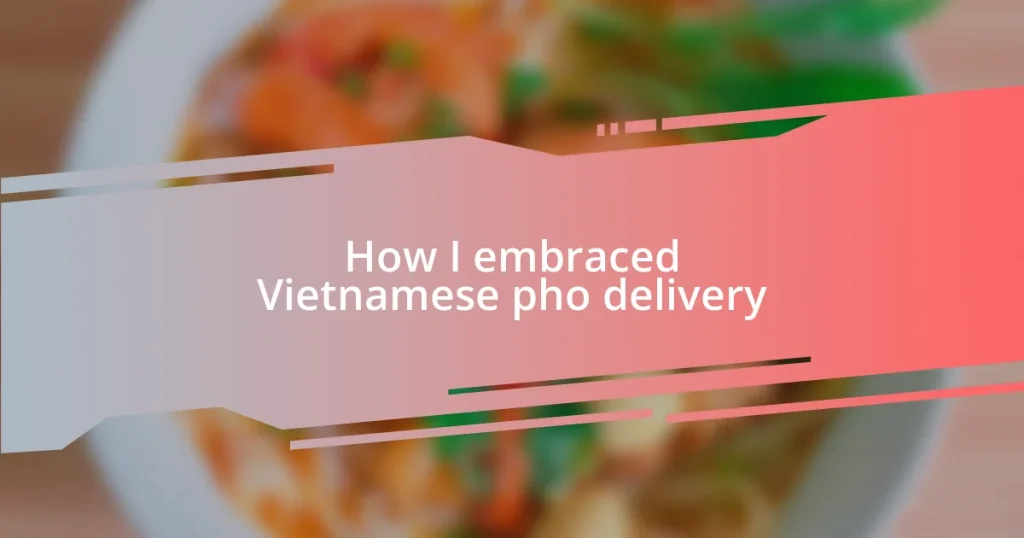 How I embraced Vietnamese pho delivery