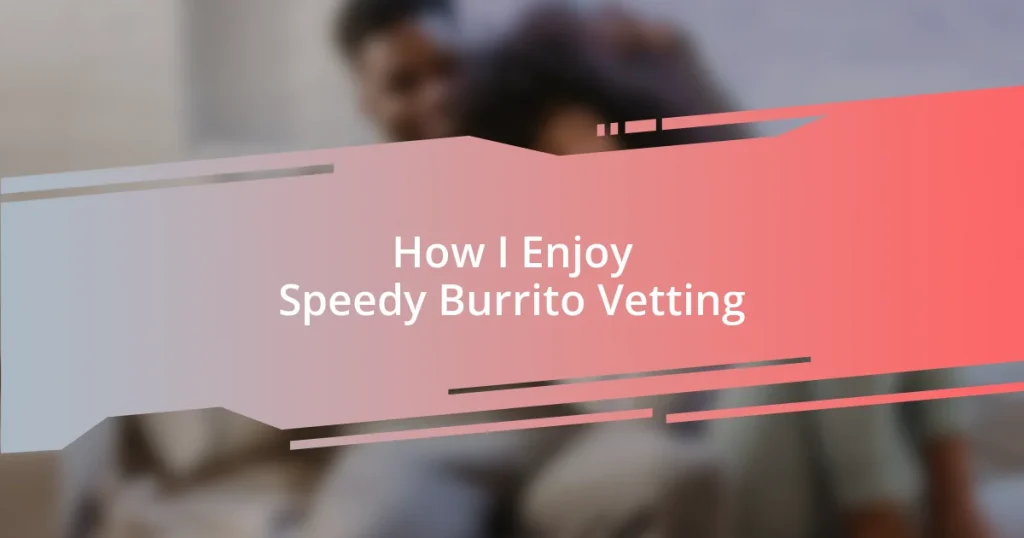 How I Enjoy Speedy Burrito Vetting