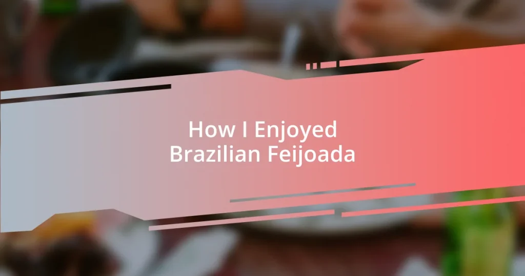 How I Enjoyed Brazilian Feijoada