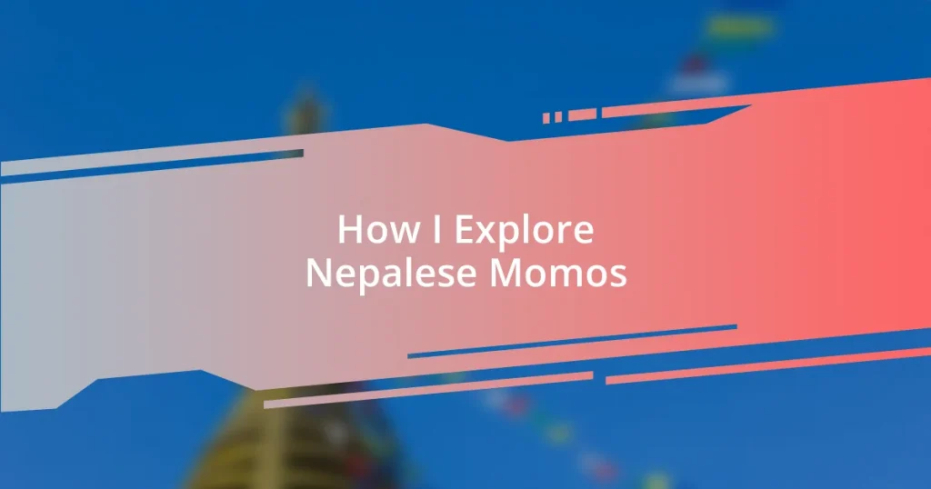 How I Explore Nepalese Momos