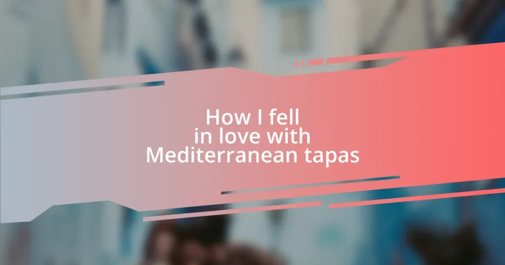 How I fell in love with Mediterranean tapas