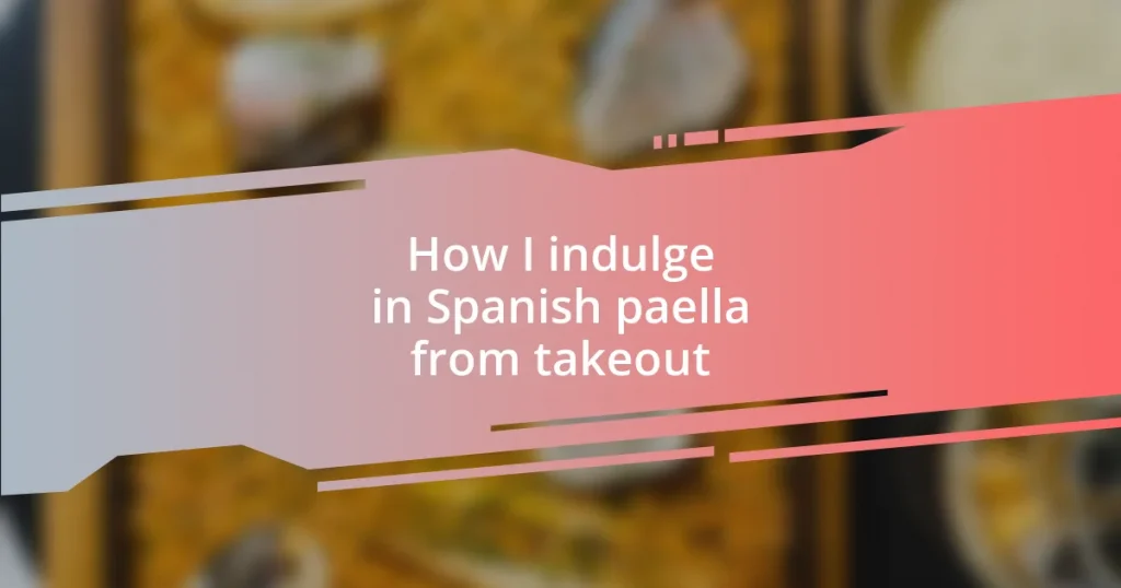 How I indulge in Spanish paella from takeout