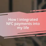 How I integrated NFC payments into my life