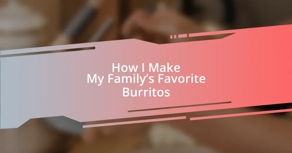 How I Make My Family’s Favorite Burritos