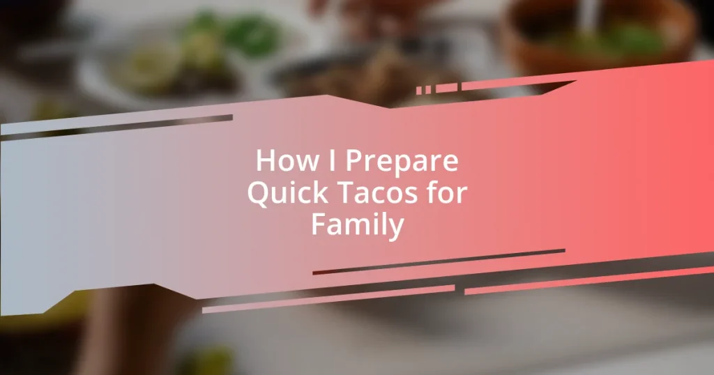 How I Prepare Quick Tacos for Family