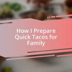 How I Prepare Quick Tacos for Family