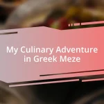 My Culinary Adventure in Greek Meze