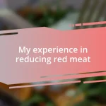 My experience in reducing red meat