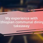 My experience with Ethiopian communal dining takeaway