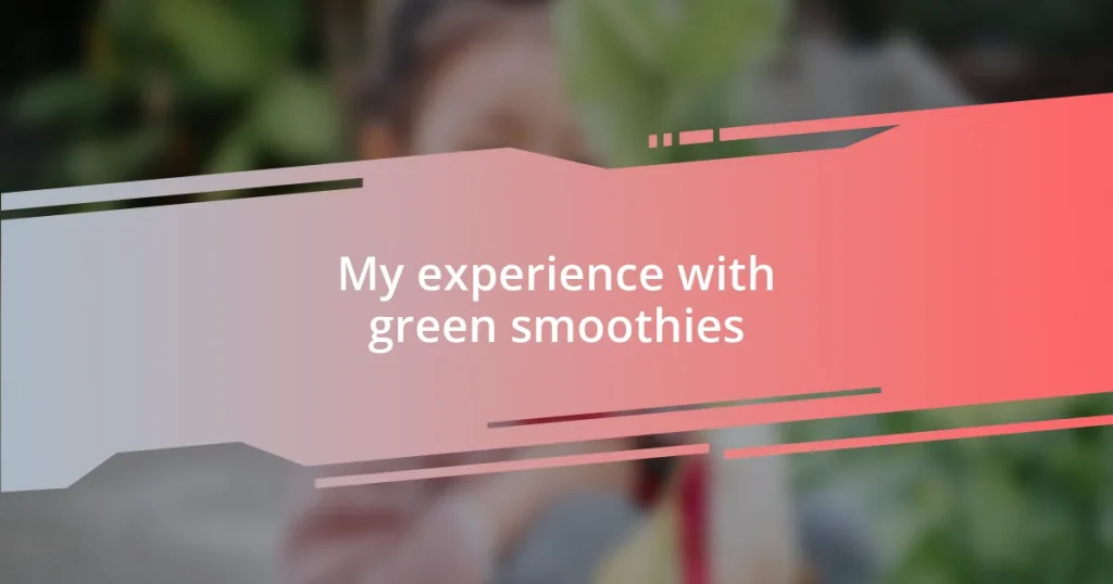 My experience with green smoothies