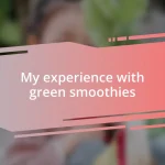 My experience with green smoothies