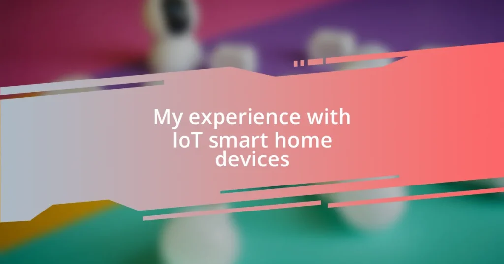 My experience with IoT smart home devices