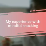 My experience with mindful snacking