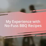 My Experience with No-Fuss BBQ Recipes