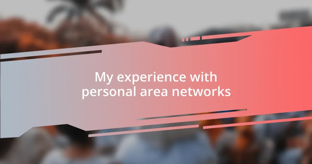 My experience with personal area networks