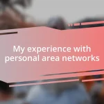 My experience with personal area networks