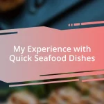 My Experience with Quick Seafood Dishes