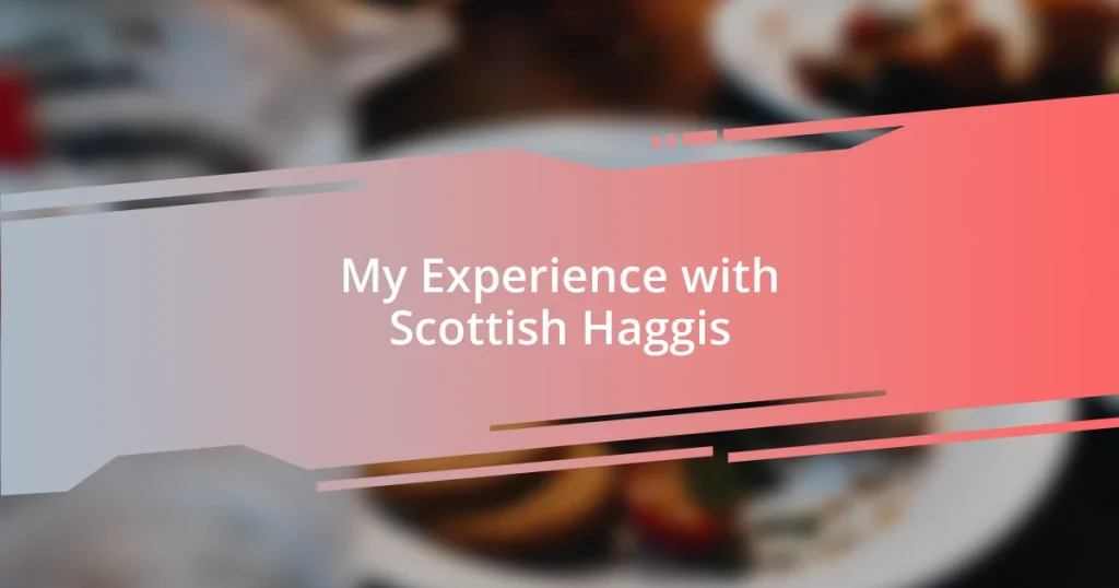 My Experience with Scottish Haggis