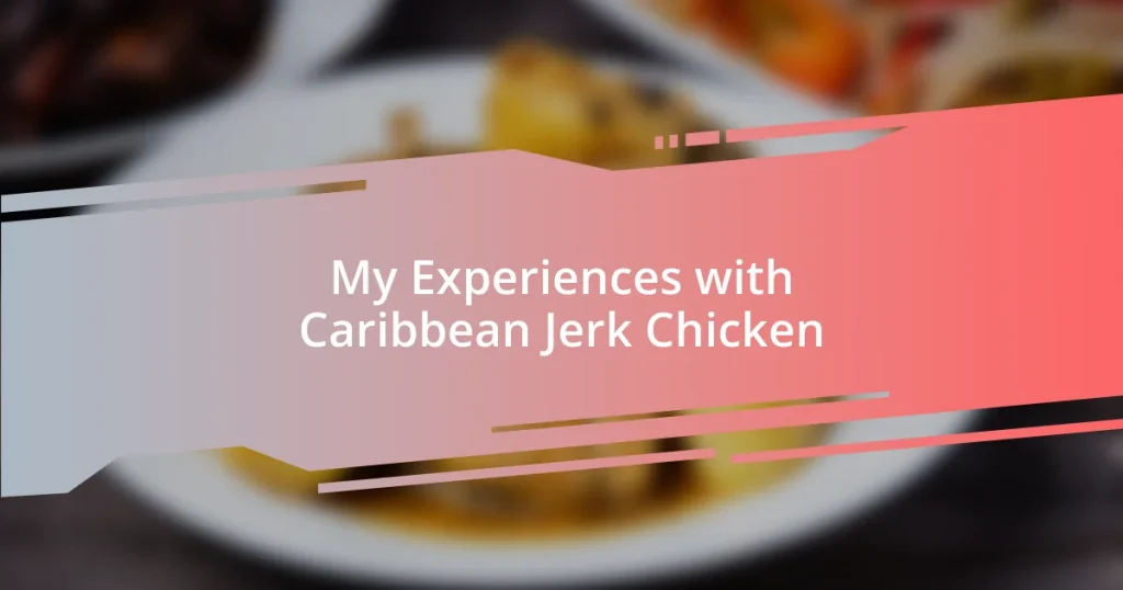 My Experiences with Caribbean Jerk Chicken