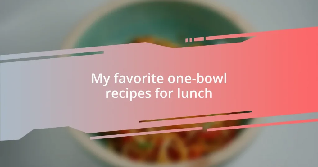 My favorite one-bowl recipes for lunch