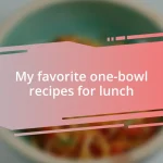 My favorite one-bowl recipes for lunch