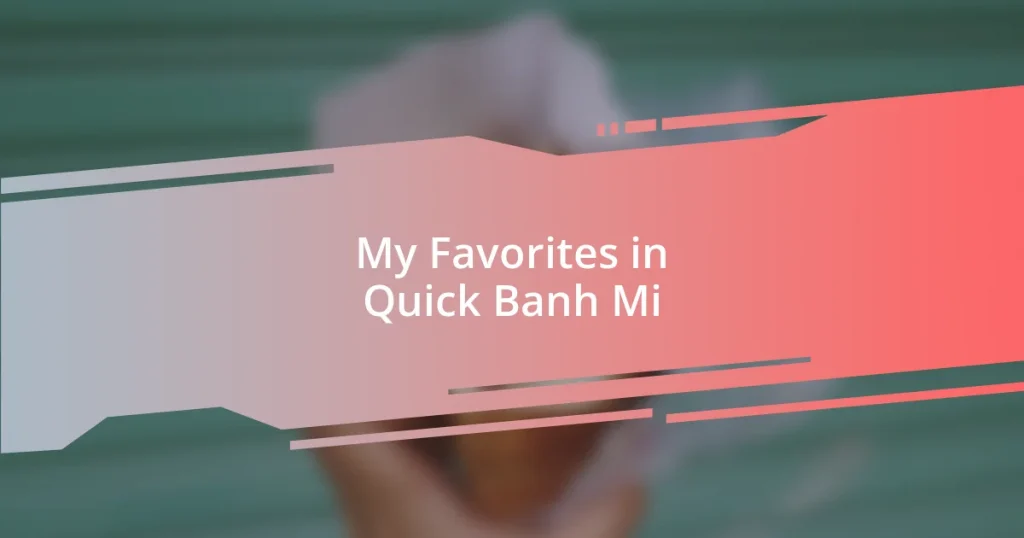 My Favorites in Quick Banh Mi