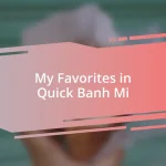 My Favorites in Quick Banh Mi