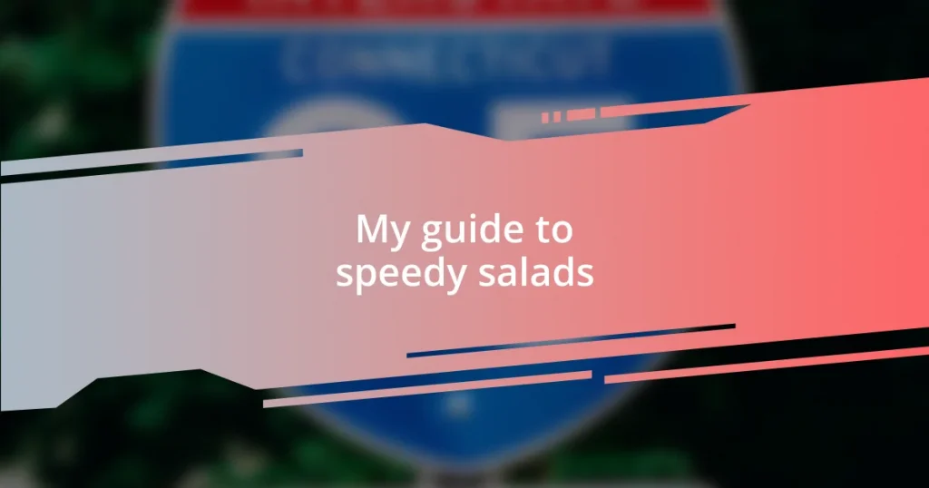 My guide to speedy salads