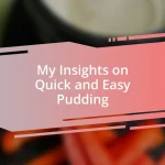 My Insights on Quick and Easy Pudding