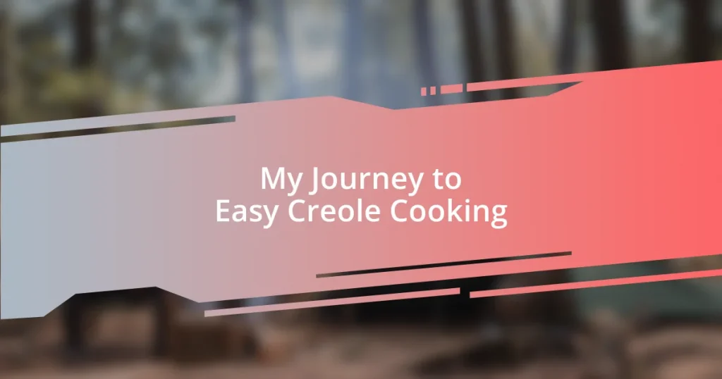 My Journey to Easy Creole Cooking