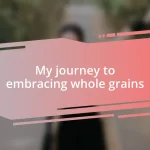 My journey to embracing whole grains