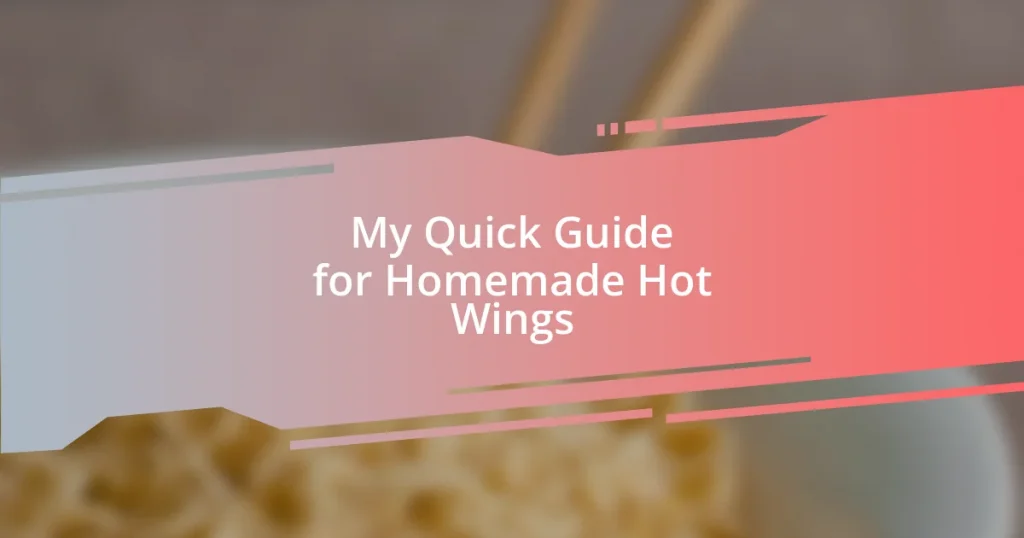 My Quick Guide for Homemade Hot Wings