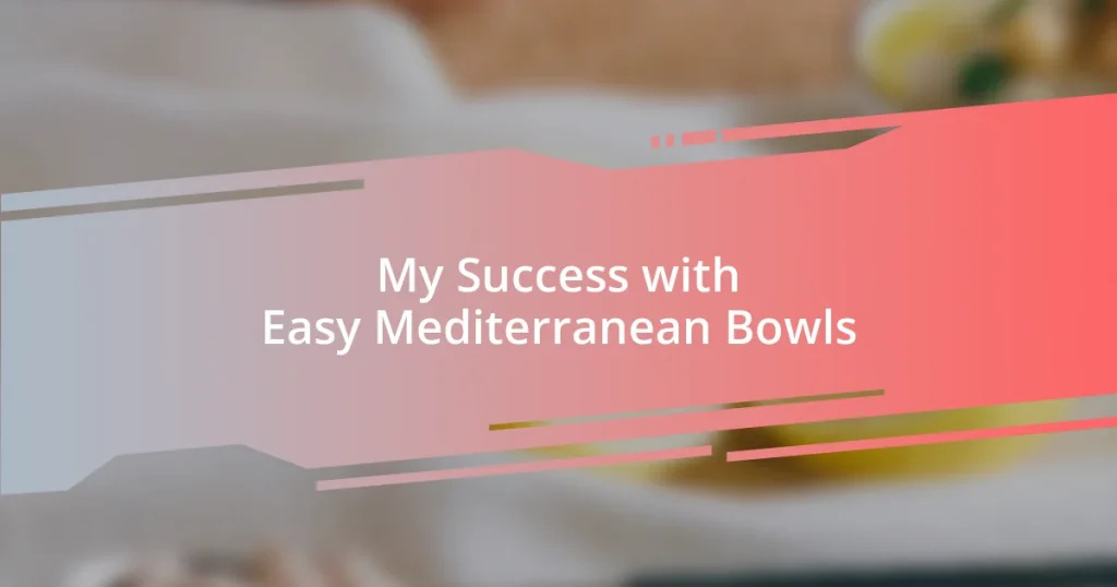 My Success with Easy Mediterranean Bowls