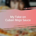 My Take on Cuban Mojo Sauce