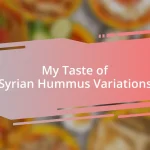 My Taste of Syrian Hummus Variations