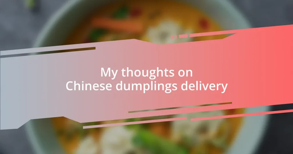 My thoughts on Chinese dumplings delivery