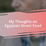 My Thoughts on Egyptian Street Food