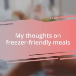 My thoughts on freezer-friendly meals