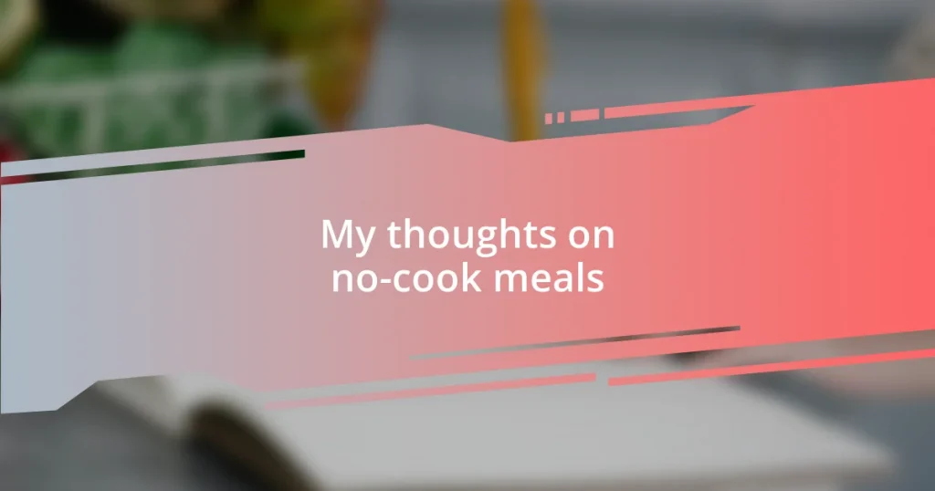 My thoughts on no-cook meals