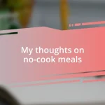 My thoughts on no-cook meals