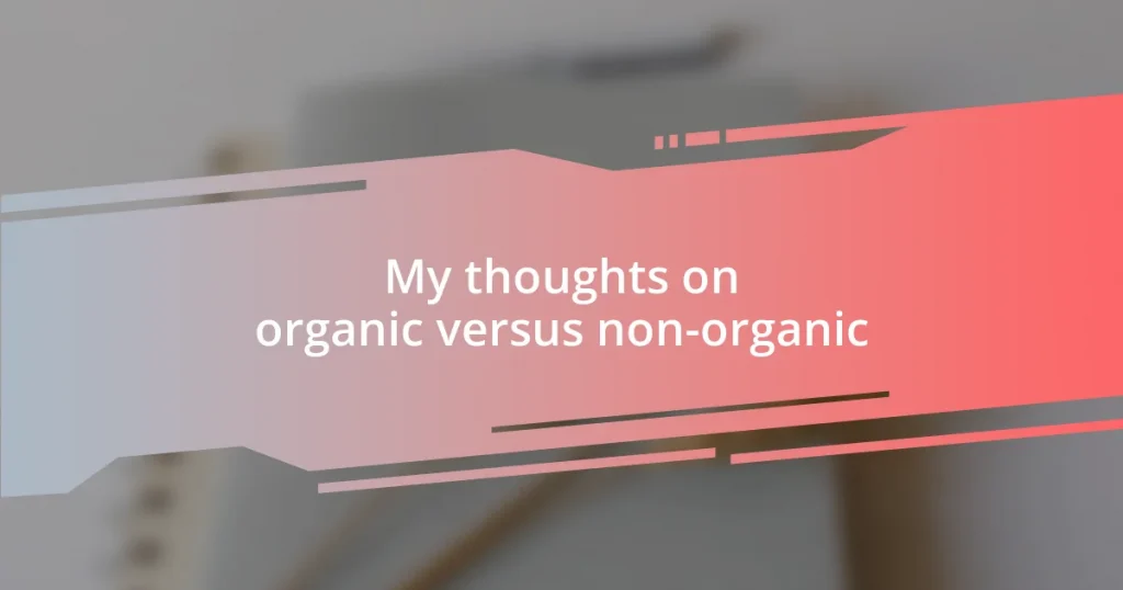 My thoughts on organic versus non-organic