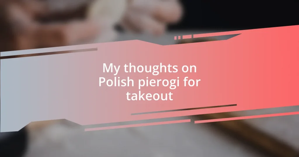 My thoughts on Polish pierogi for takeout