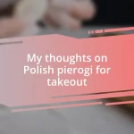 My thoughts on Polish pierogi for takeout