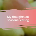 My thoughts on seasonal eating