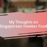 My Thoughts on Singaporean Hawker Food