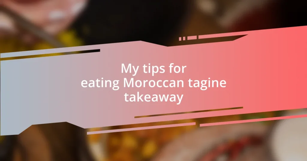 My tips for eating Moroccan tagine takeaway