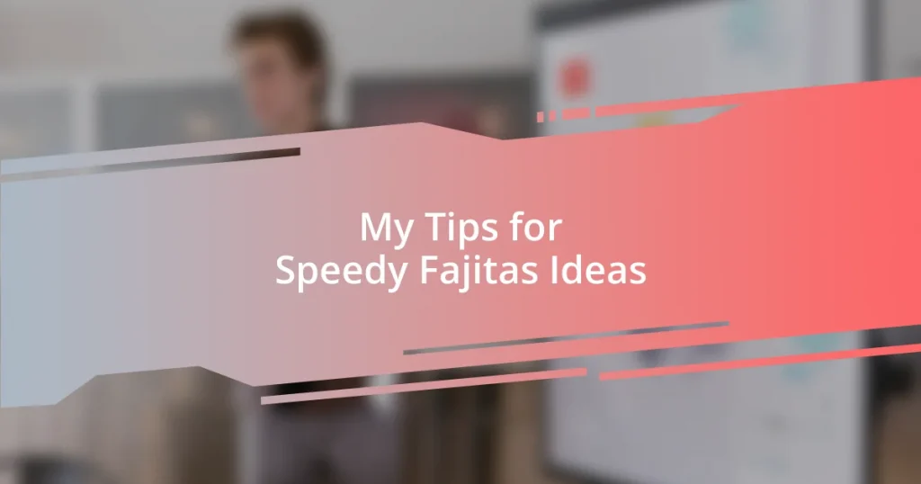 My Tips for Speedy Fajitas Ideas