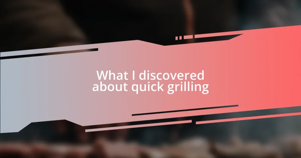 What I discovered about quick grilling